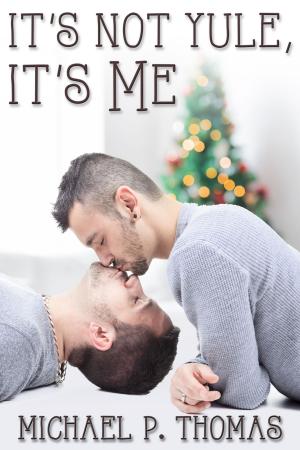Cover of the book It's Not Yule, It's Me by Edward Kendrick