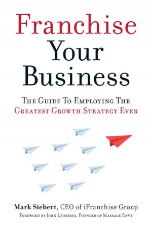 Cover of the book Franchise Your Business by Keith Krance, Thomas Meloche, Perry Marshall