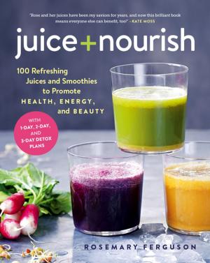 Cover of the book Juice + Nourish by Rikke Schmidt Kjærgaard