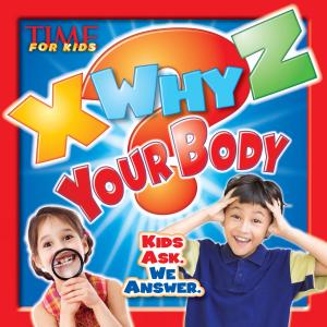 Cover of the book X-WHY-Z Your Body (A TIME for Kids Book) by The Editors of TIME