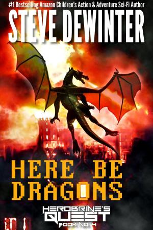 Cover of the book Here Be Dragons by Steve DeWinter