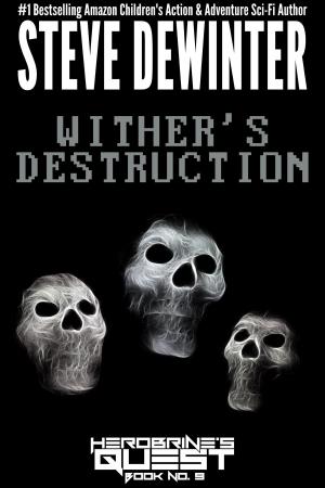 Cover of the book Wither’s Destruction by Steve DeWinter, S.D. Stuart