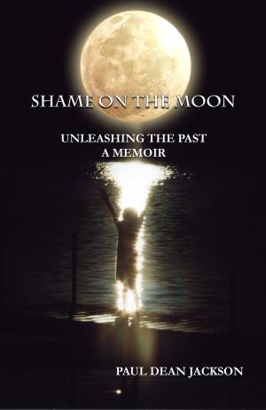 Cover of the book Shame on the Moon: Unleashing the Past, A Memoir by Robert L. Tiemann, Mark Rucker