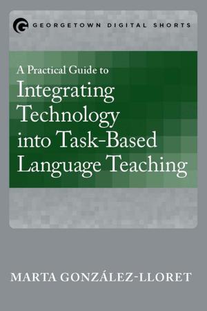 Cover of the book A Practical Guide to Integrating Technology into Task-Based Language Teaching by Alison Lawlor Russell