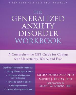 Cover of the book The Generalized Anxiety Disorder Workbook by David Skibbins, PhD, CPCC
