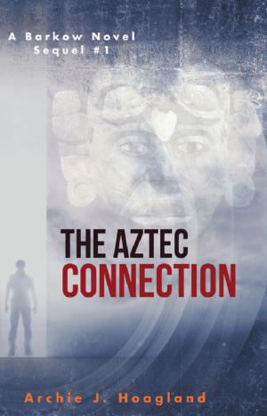 Cover of the book The Aztec Connection: A Barkow Novel by Robert Llewellyn