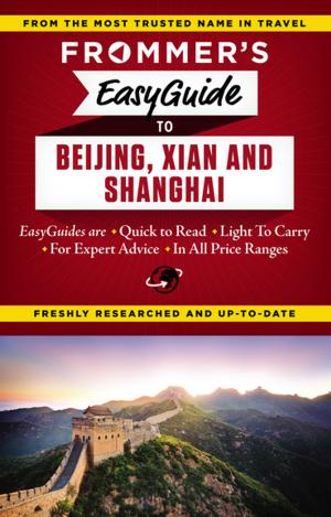Cover of the book Frommer's EasyGuide to Beijing, Xian and Shanghai by Diana K. Schwam