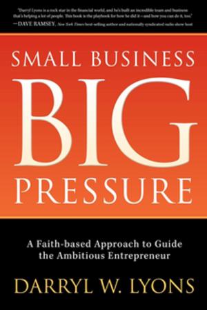Cover of the book Small Business Big Pressure by Neil Gerrard