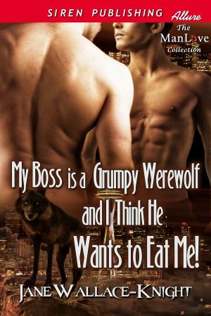 Cover of the book My Boss Is a Grumpy Werewolf and I Think He Wants to Eat Me! by Violet Joicey-Cowen