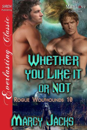 Cover of the book Whether You Like It or Not by Lara Adrian, Donna Grant, Laura Wright & Alexandra Ivy