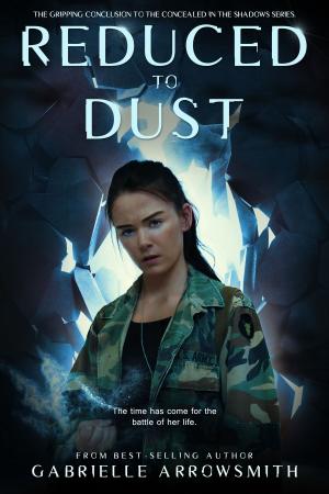 Cover of Reduced to Dust by Gabrielle Arrowsmith, Clean Teen Publishing, Inc.