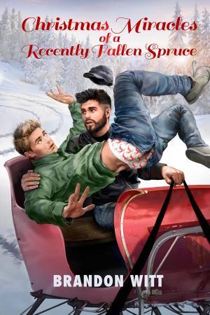 Cover of the book Christmas Miracles of a Recently Fallen Spruce by Serena Yates