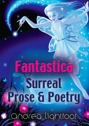 Cover of the book Fantastica - Surreal Prose & Poetry by Coby Derek James
