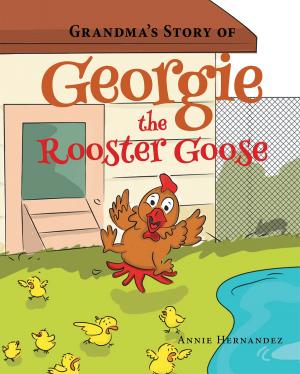 Cover of the book Grandma's Story of Georgie the Rooster Goose by Mike Blackwood