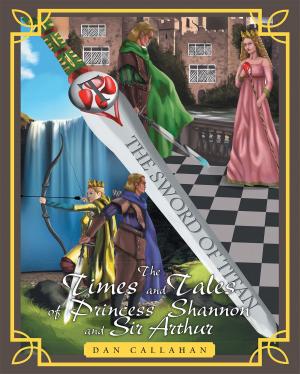 Cover of the book The Times and Tales of Princess Shannon and Sir Arthur by Linda Edwards