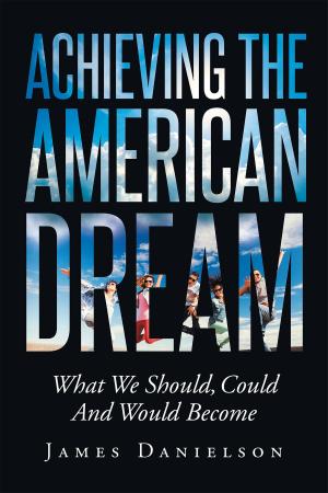bigCover of the book Achieving the American Dream-What We Should, Could and Would Become by 