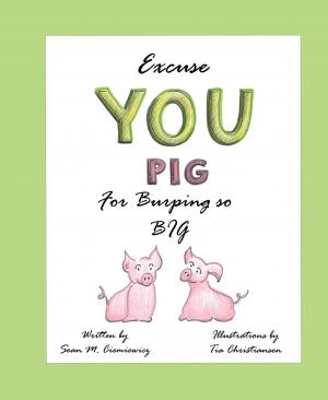 Cover of the book Excuse You Pig for Burping so Big by Justin Coulson