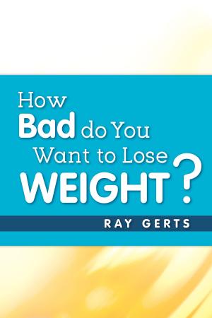 bigCover of the book How Bad Do You Want to Lose Weight? by 