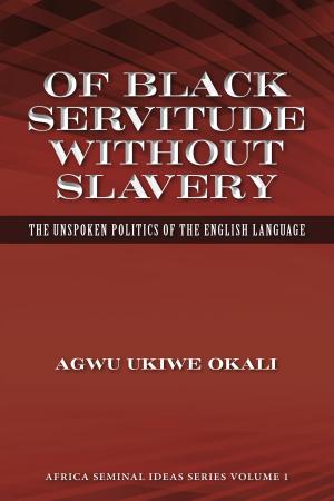 Cover of the book Of Black Servitude Without Slavery by Angela Hynes