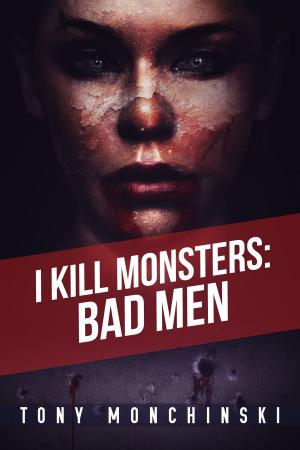 Cover of the book Bad Men (I Kill Monsters Book 3) by Jessica Meigs