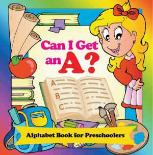 Cover of Can I Get an A? Alphabet Book for Preschoolers