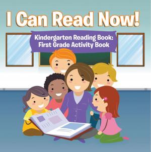 Cover of I Can Read Now! Kindergarten Reading Book: First Grade Activity Book