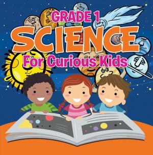 Cover of Grade 1 Science: For Curious Kids by Baby Professor, Speedy Publishing LLC