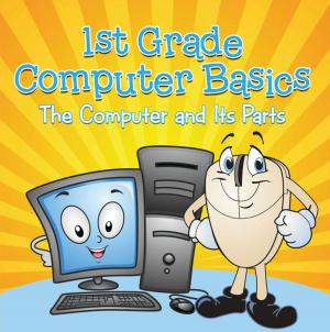 Cover of the book 1st Grade Computer Basics : The Computer and Its Parts by Cathy Warner, Phyllis Barker