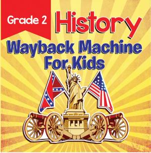 Cover of the book Grade 2 History: Wayback Machine For Kids by Baby Professor