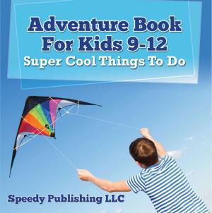 Cover of Adventure Book For Kids 9-12: Super Cool Things To Do