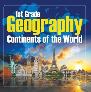 Cover of the book 1St Grade Geography: Continents of the World by Samantha Michaels
