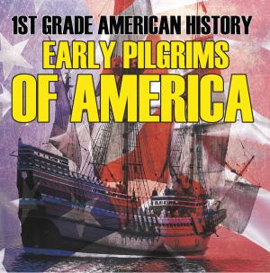 Cover of the book 1st Grade American History: Early Pilgrims of America by Speedy Publishing