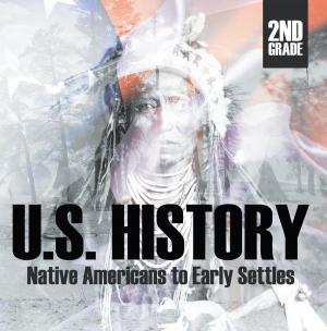 Cover of the book 2nd Grade US History: Native Americans to Early Settlers by Jason Scotts
