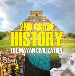 Cover of the book 2nd Grade History: The Mayan Civilization by Baby Professor