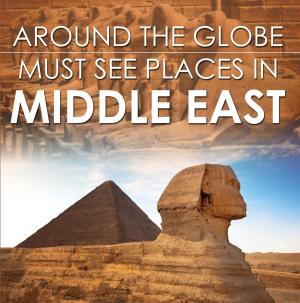 Cover of Around The Globe - Must See Places in the Middle East