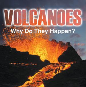 Cover of the book Volcanoes - Why Do They Happen? by James Drake