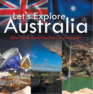 Cover of the book Let's Explore Australia (Most Famous Attractions in Australia) by Jeanne Bustamante