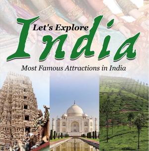 Cover of the book Let's Explore India (Most Famous Attractions in India) by Baby Professor