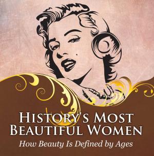 Cover of the book History's Most Beautiful Women: How Beauty Is Defined by Ages by Lyne K Marshall