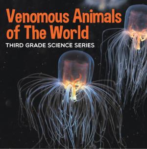 Cover of Venomous Animals of The World : Third Grade Science Series