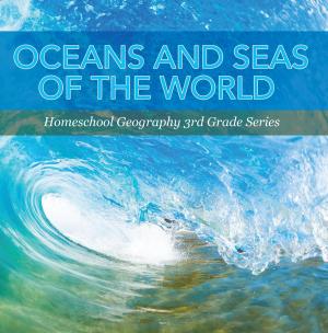 Cover of Oceans and Seas of the World : Homeschool Geography 3rd Grade Series