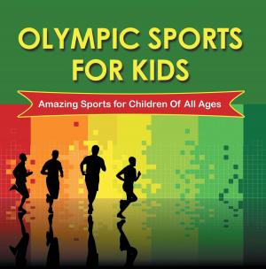 Cover of the book Olympic Sports For Kids : Amazing Sports for Children Of All Ages by Jupiter Kids