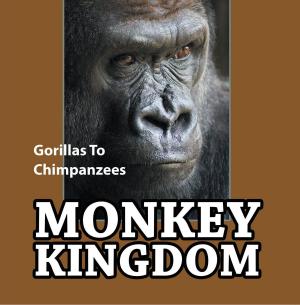 Book cover of Monkey Kingdom: Gorillas To Chimpanzees