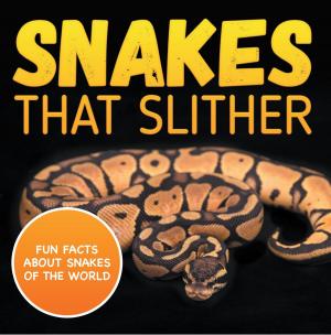 Book cover of Snakes That Slither: Fun Facts About Snakes of The World