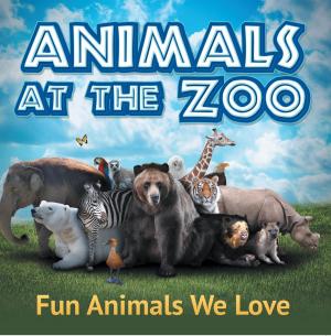 Cover of the book Animals at the Zoo: Fun Animals We Love by Speedy Publishing