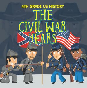 Cover of the book 4th Grade US History: The Civil War Years by Dissected Lives