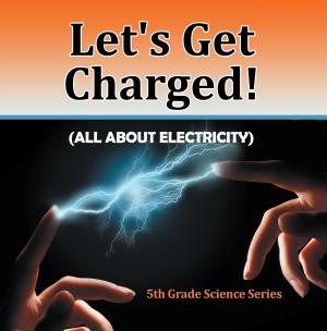 Cover of the book Let's Get Charged! (All About Electricity) : 5th Grade Science Series by Bruno Guillou, Nicolas Sallavuard, François Roebben, Nicolas Vidal