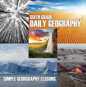 Cover of the book Sixth Grade Daily Geography: Simple Geography Lessons by Universal Politics