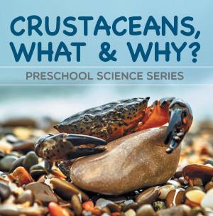 Cover of the book Crustaceans, What & Why? : Preschool Science Series by Speedy Publishing