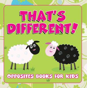 Cover of the book That's Different!: Opposites Books for Kids by Jupiter Kids